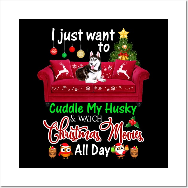 I Want To Cuddle My Husky Watch Christmas Movies Wall Art by Dunnhlpp